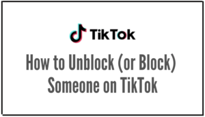 Read more about the article How to Block and Unblock Someone on TikTok?