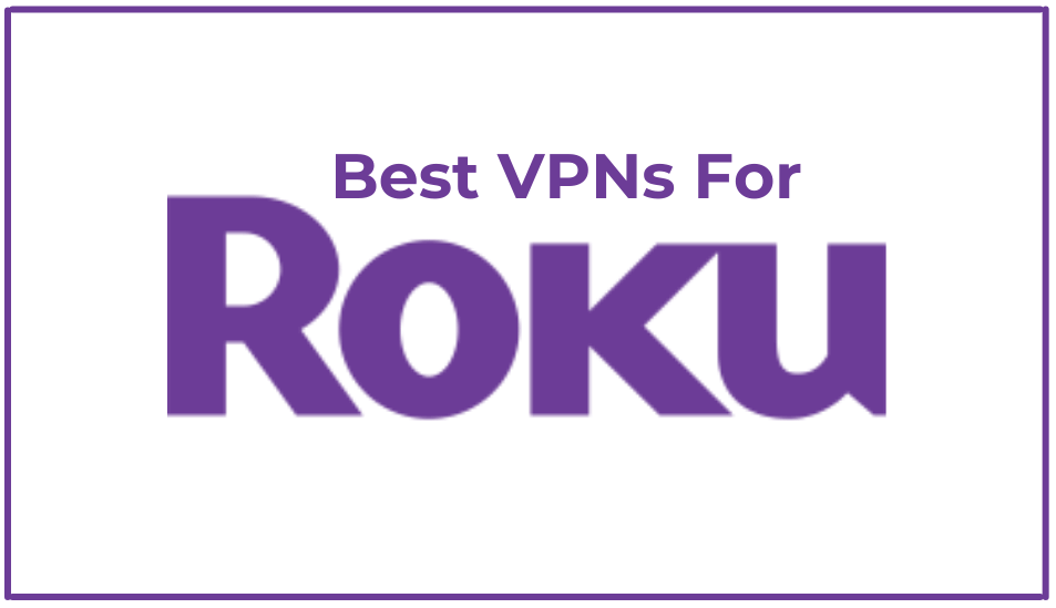 You are currently viewing Best VPNs for Roku