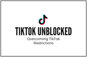 Read more about the article Tiktok Unblocked