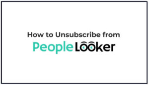 Read more about the article How to Unsubscribe from PeopleLooker