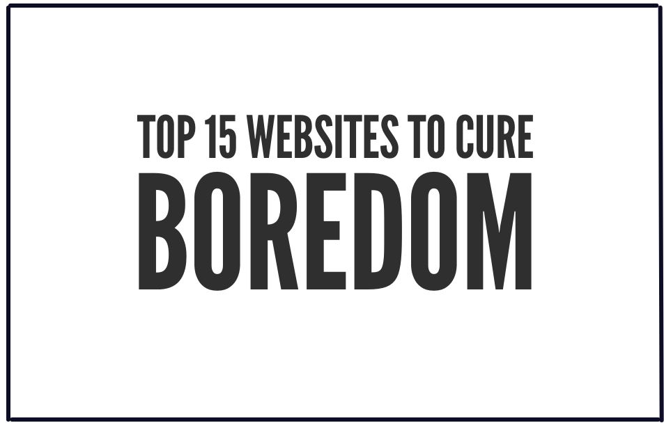 Read more about the article Top 15 Websites to Cure Boredom in 2024