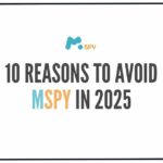 10 Reasons to Avoid mSpy in 2025