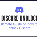 Ultimate Guide On How To Get Discord Unblocked in 2025