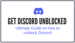 Read more about the article Ultimate Guide On How To Get Discord Unblocked in 2025