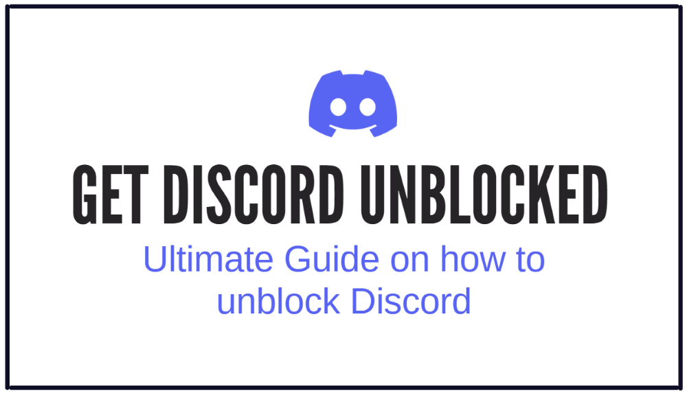 You are currently viewing Ultimate Guide On How To Get Discord Unblocked in 2025